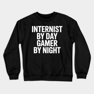Internist By Day Gamer By Night Crewneck Sweatshirt
